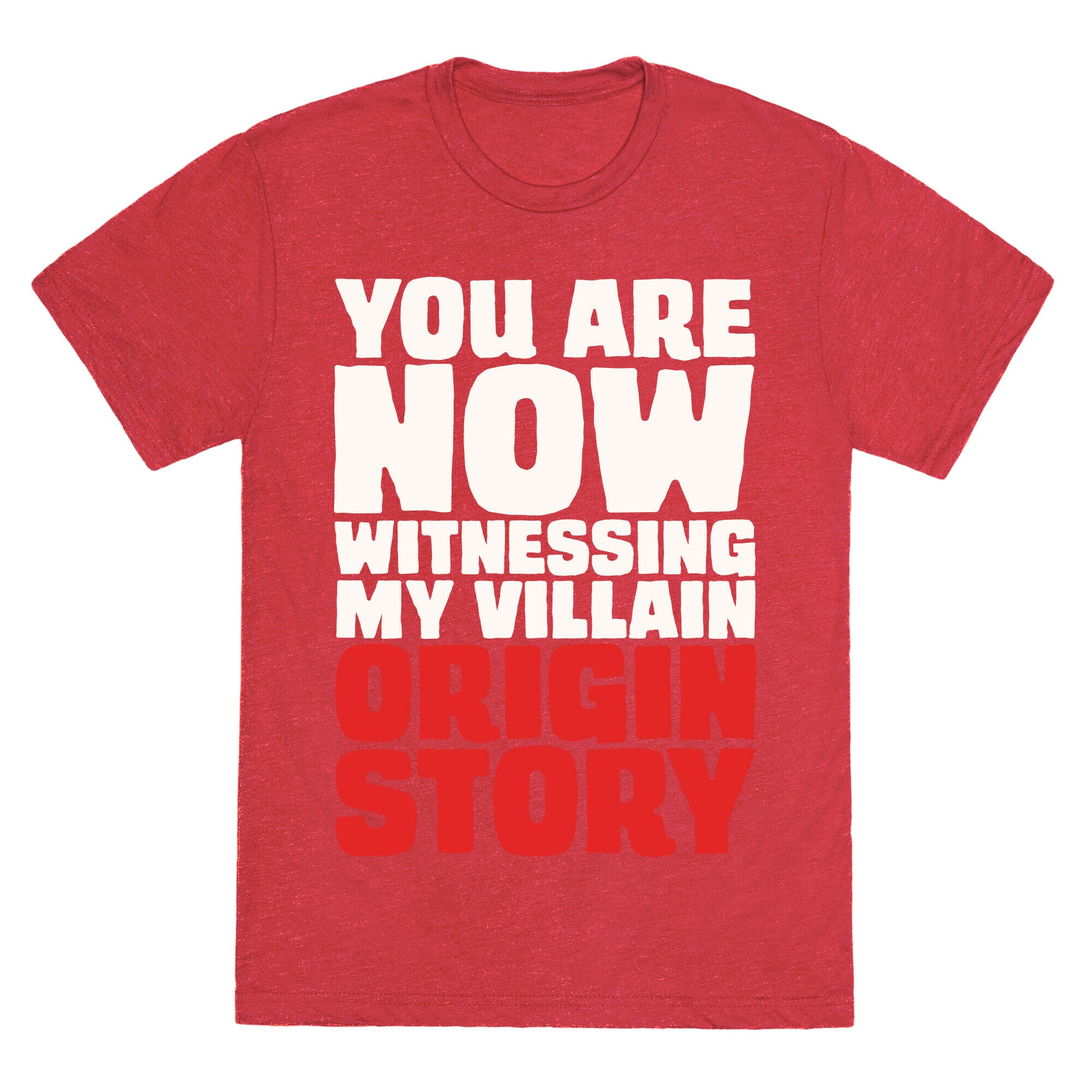 You Are Now Witnessing My Villain Origin Story Unisex Triblend Tee
